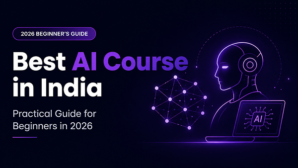 Best AI Course in India: A Practical Guide for Beginners (2026)